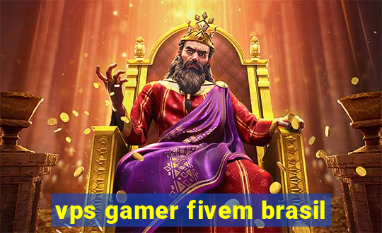 vps gamer fivem brasil